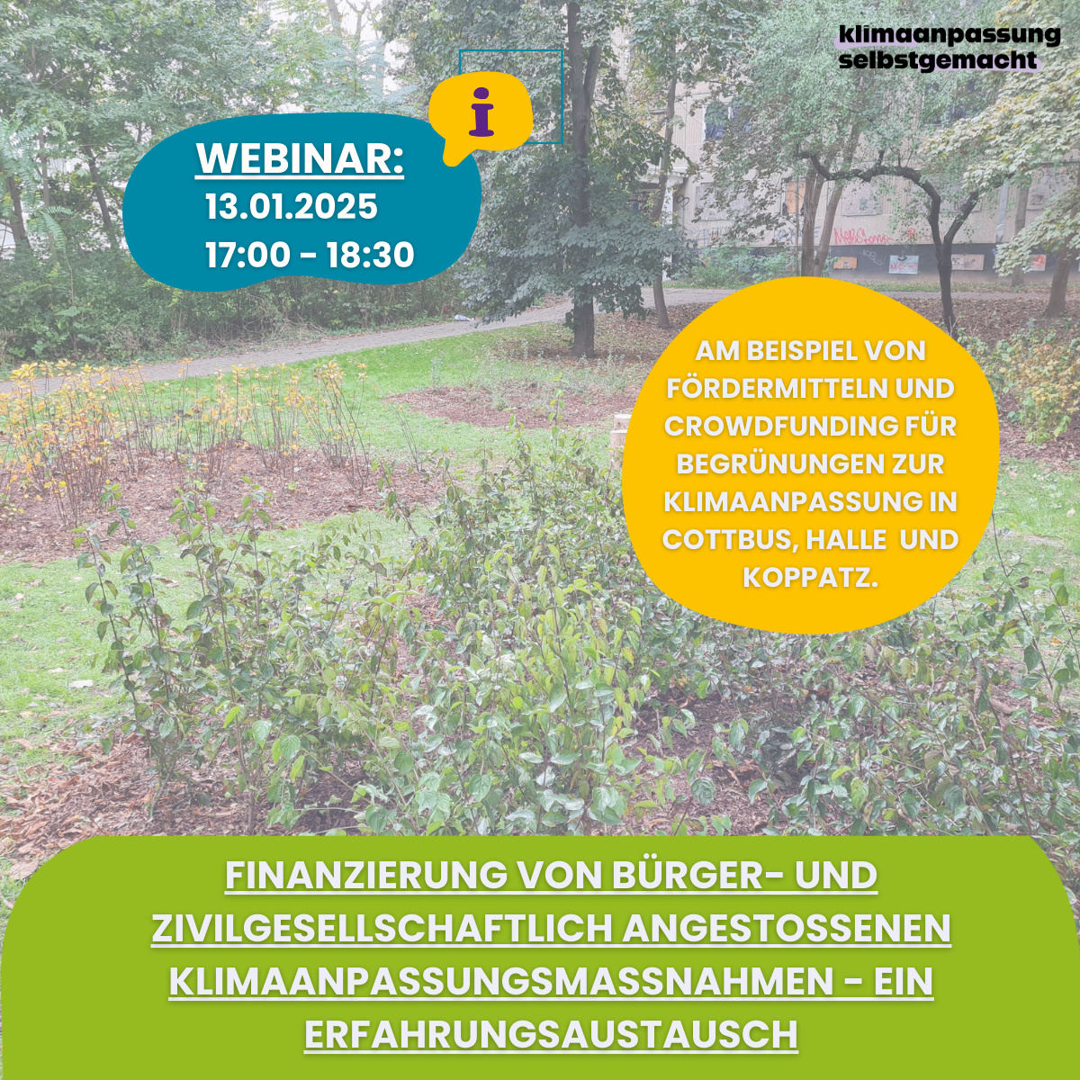 Zu sehen ist ein Sharepic des Webinars mit dem Titel Finanzierung von bürger- und zivilgesellschaftlich angestoßenen Klimaanpassungsmaßnahmen - Ein Erfahrungsaustausch, welches am 13. Januar 2025 von 17 bis 18 Uhr stattfindet.