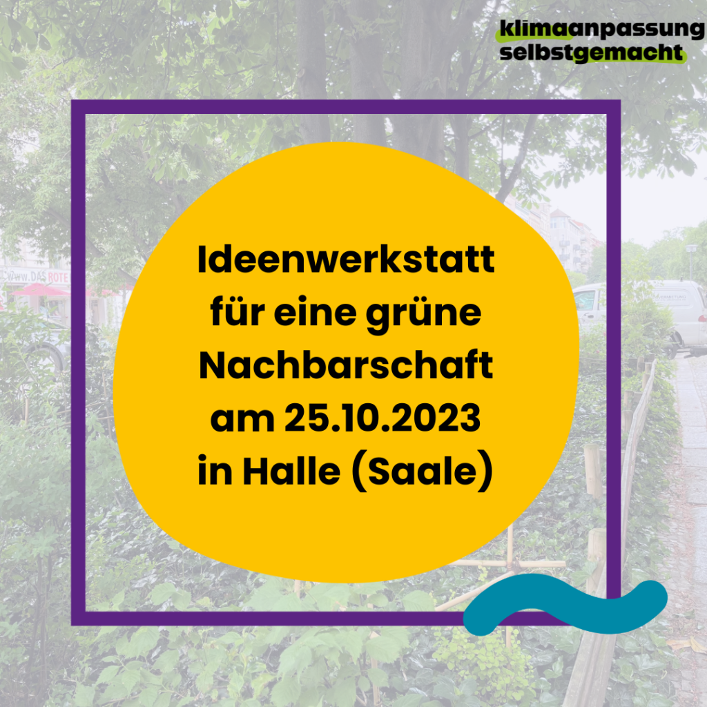 Ideenwerkstatt für eine grüne Nachbarschaft am 25.10.2023 in Halle (Saale)